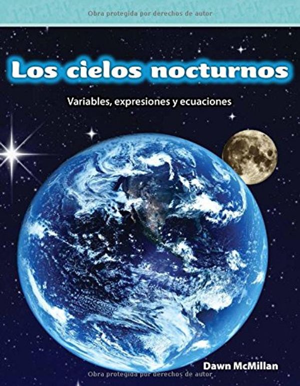 Cover Art for 9781493829453, Los Cielos Nocturnos (Night Skies) (Spanish Version) (Level 5)Variables, Expresiones y Ecuaciones (Variables,... by Dawn McMillan