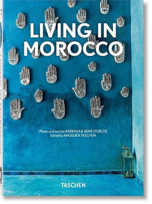 Cover Art for 9783836590037, Living in Morocco. 40th Ed. (English, French and German Edition) by Stoeltie, Barbara & René