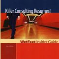 Cover Art for 9781582074603, Killer Consulting Resumes! (WetFeet Insider Guide) by WetFeet