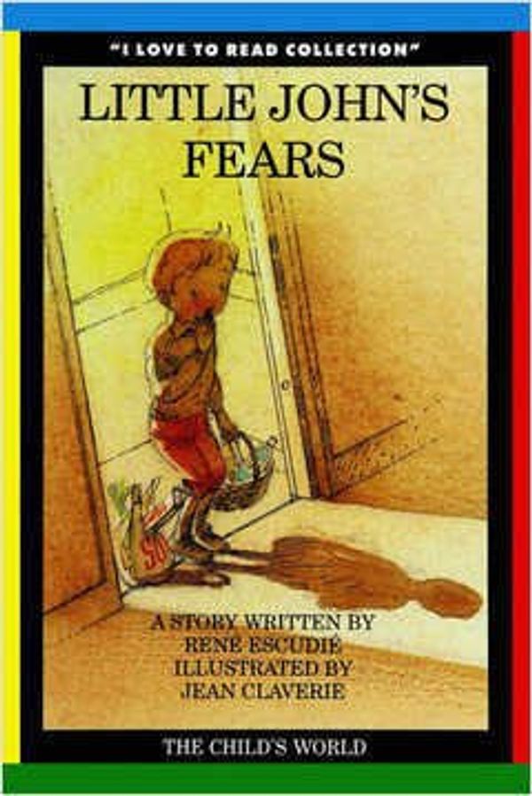 Cover Art for 9780895658869, Little John's Fears: A Story (I Love to Read Collection) by Rene Escudie