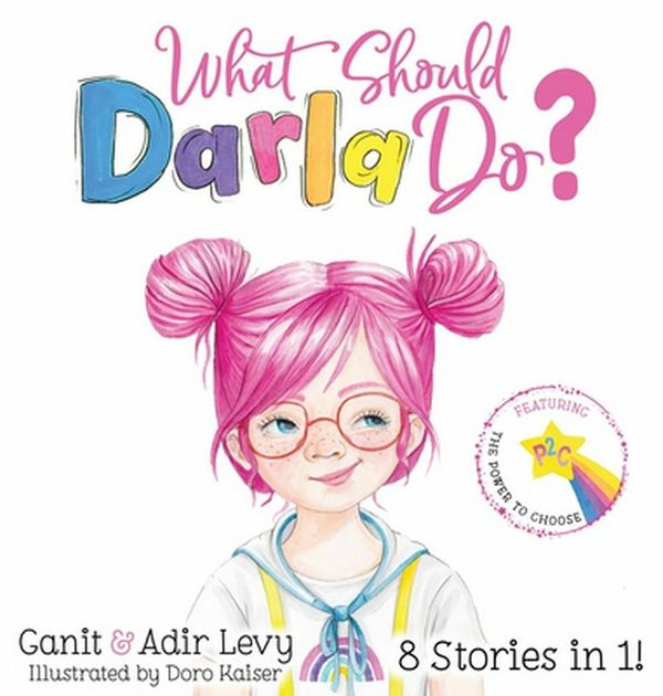 Cover Art for 9781733094658, What Should Darla Do? Featuring the Power to Choose by Adir Levy, Ganit Levy