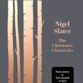 Cover Art for 9780008260194, The Christmas Chronicles by Nigel Slater