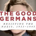 Cover Art for 9781474607889, The Good Germans: Resisting the Nazis, 1933-1945 by Catrine Clay