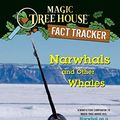 Cover Art for B07T2VR6CJ, Narwhals and Other Whales: A nonfiction companion to Magic Tree House #33: Narwhal on a Sunny Night (Magic Tree House: Fact Trekker Book 42) by Mary Pope Osborne, Natalie Pope Boyce