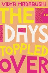 Cover Art for 9781761049545, The Days Toppled Over by Vidya Madabushi