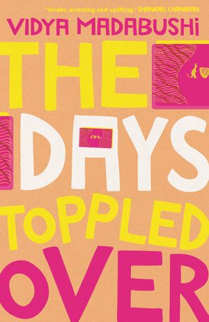 Cover Art for 9781761049545, The Days Toppled Over by Vidya Madabushi