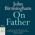 Cover Art for B07W21TS23, On Father: Little Books on Big Ideas by John Birmingham