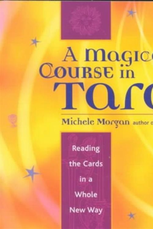 Cover Art for 9781573247061, A Magical Course in Tarot by Michele Morgan