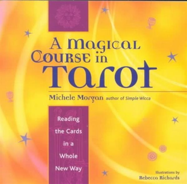 Cover Art for 9781573247061, A Magical Course in Tarot by Michele Morgan