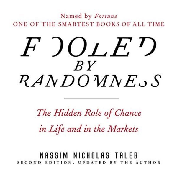 Cover Art for B00NZE0LTI, Fooled by Randomness: The Hidden Role of Chance in Life and in the Markets by Nassim Nicholas Taleb