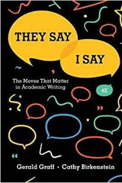 Cover Art for 9780393631678, They Say / I Say: The Moves That Matter in Academic Writing by Cathy Birkenstein