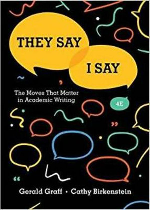 Cover Art for 9780393631678, They Say / I Say: The Moves That Matter in Academic Writing by Cathy Birkenstein