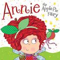 Cover Art for 9781782357087, Annie the Apple Pie Fairy by Tim Bugbird