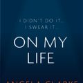 Cover Art for 9781473681514, On My Life: the gripping fast-paced thriller with a killer twist by Angela Clarke