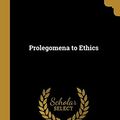 Cover Art for 9780530072067, Prolegomena to Ethics by Thomas Hill Green, A C. Bradley