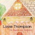 Cover Art for 9781490732732, Lizzie Thompson: The Mysterious Neighbor! by Christina L. Thomas