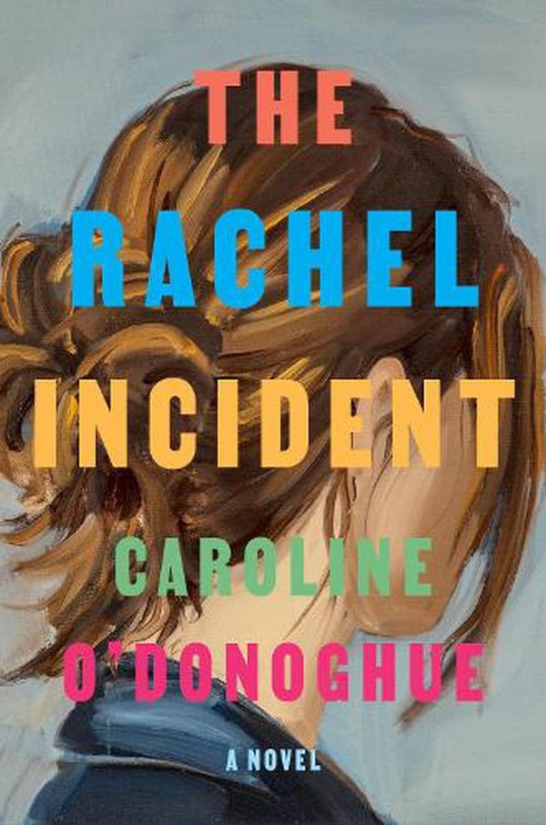 Cover Art for 9780593535707, The Rachel Incident by Caroline O'Donoghue