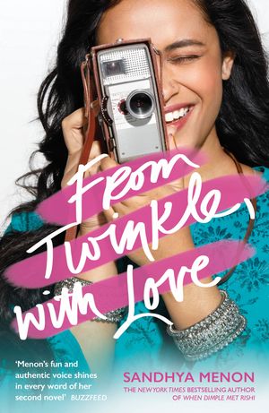 Cover Art for 9781473667440, From Twinkle, With Love: The funny heartwarming romcom from the bestselling author of When Dimple Met Rishi by Sandhya Menon