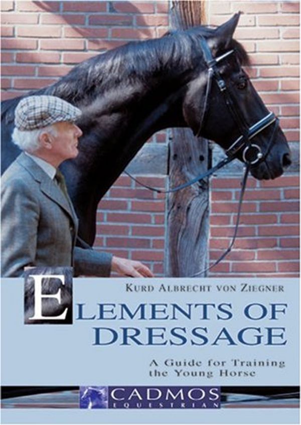Cover Art for 9783861279020, The Elements of Dressage by Kurd Albrecht von Ziegner