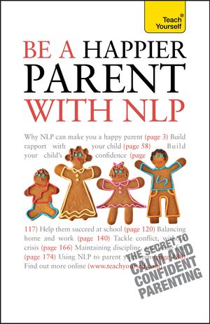 Cover Art for 9781444110562, Be a Happier Parent with NLP: Practical guidance and neurolinguistic programming techniques for fulfilling, confident parenting by Judy Bartkowiak
