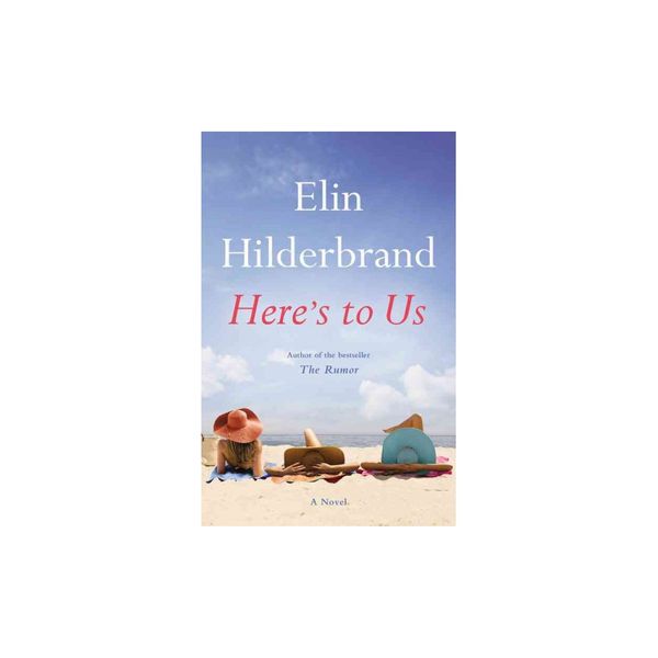 Cover Art for 9780316269940, Here's to Us by Elin Hilderbrand