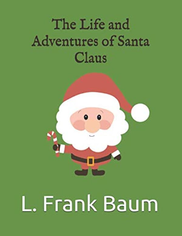 Cover Art for 9781672790178, The Life and Adventures of Santa Claus by L. Frank Baum