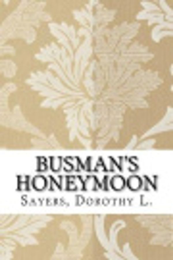 Cover Art for 9781983732683, Busman's Honeymoon by Dorothy L Sayers