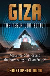 Cover Art for 9781591434610, Giza: The Tesla Connection: Acoustical Science and the Harvesting of Clean Energy by Christopher Dunn