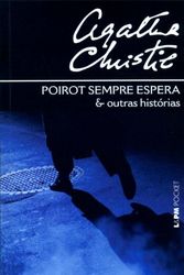 Cover Art for 9788525417602, Poirot Sempre Espera E Outras Histórias - Coleção L&PM Pocket (Em Portuguese do Brasil) by Agatha Christie