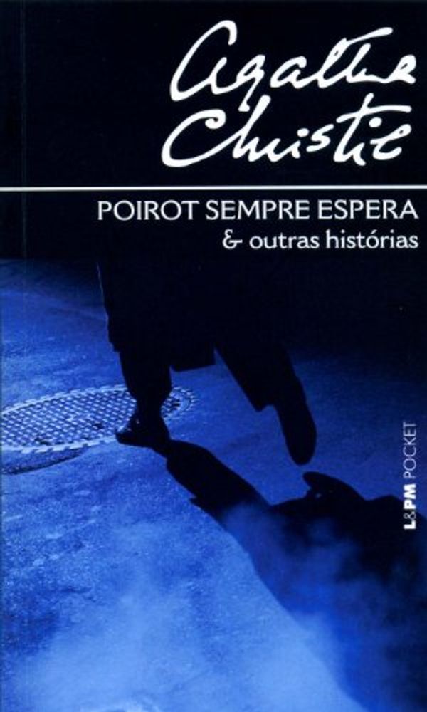 Cover Art for 9788525417602, Poirot Sempre Espera E Outras Histórias - Coleção L&PM Pocket (Em Portuguese do Brasil) by Agatha Christie