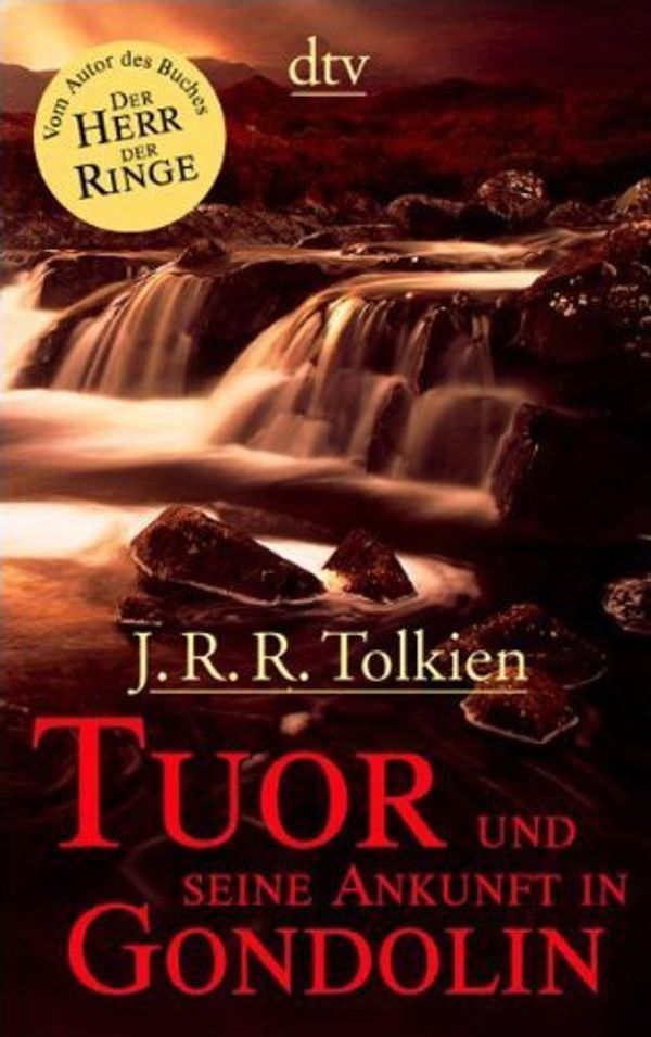 Cover Art for 9783423085885, Tuor und seine Ankunft in Gondolin. Sonderausgabe. by John Ronald Reuel Tolkien