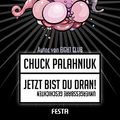 Cover Art for 9783865525024, Jetzt bist Du dran!: Unvergessbare Geschichten by Chuck Palahniuk