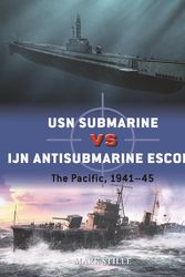 Cover Art for 9781472843050, USN Submarine vs IJN Antisubmarine Escort: The Pacific, 1941–45 (Duel) by Mark Stille