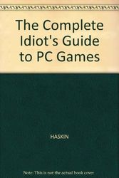 Cover Art for 9781567615470, The Complete Idiot's Guide to PC Games by David Haskin