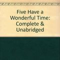 Cover Art for 9780754051671, Five Have a Wonderful Time: Complete & Unabridged by Enid Blyton