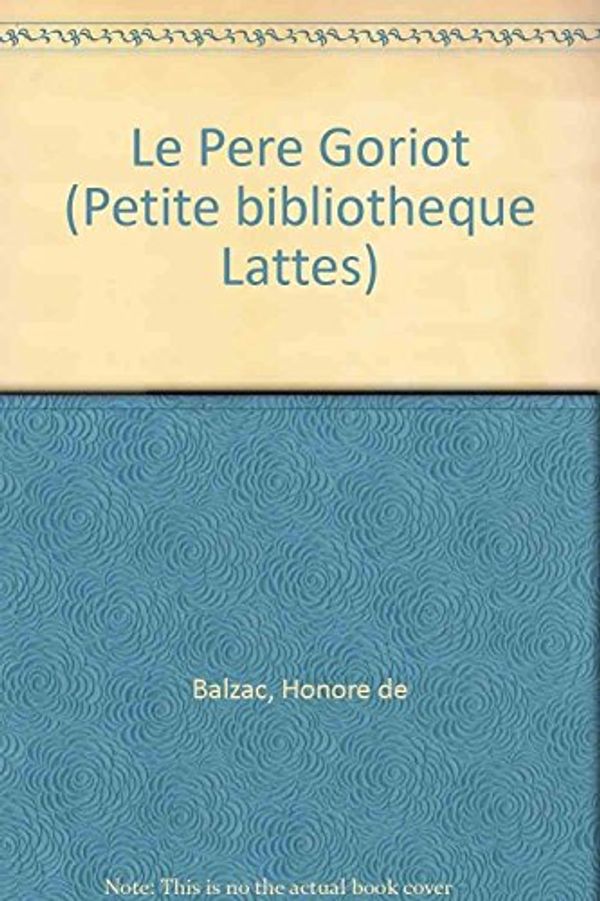 Cover Art for 9782709606981, Le Pere Goriot by Honore de Balzac