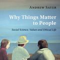 Cover Art for 9780521171649, Why Things Matter to People by Andrew Sayer