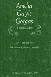 Cover Art for 9780817352356, Amelia Gayle Gorgas: A Biography by Mary Tabb Johnston; Elizabeth Johnston Lipscomb
