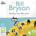 Cover Art for 9781489363565, Neither Here Nor There MP3 by Bill Bryson