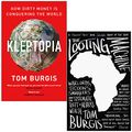 Cover Art for 9789124036461, Kleptopia How Dirty Money is Conquering the World & The Looting Machine By Tom Burgis 2 Books Collection Set by Tom Burgis