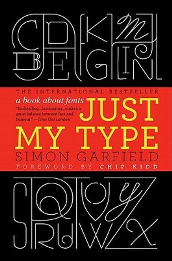 Cover Art for 9781592406524, Just My Type by Simon Garfield