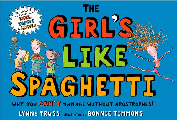 Cover Art for 9780399247064, The Girl’s Like Spaghetti by Lynne Truss