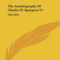 Cover Art for 9781430449188, The Autobiography of Charles H. Spurgeon V1 by Charles H. Spurgeon
