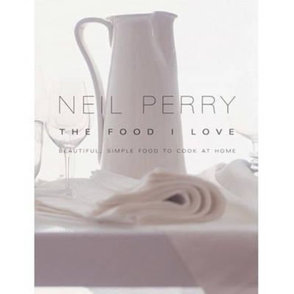 Cover Art for 9781740457170, The Food I Love by Neil Perry