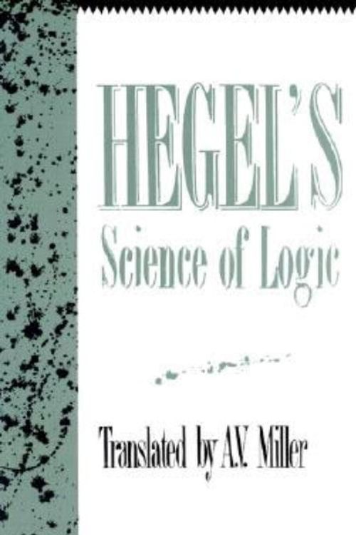 Cover Art for 9781573922807, Hegel's Science Of Logic by Georg Wilhelm friedrich Hegel