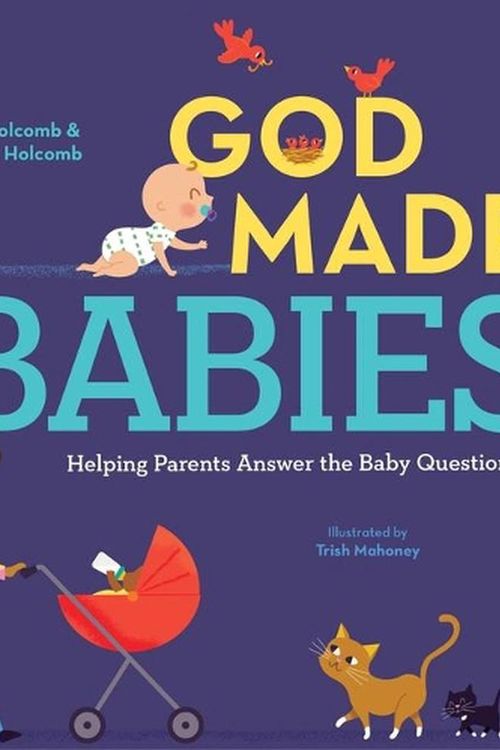 Cover Art for 9781645072232, God Made Babies: Helping Parents Start the Conversation about Sex by Justin Holcomb, Lindsey Holcomb