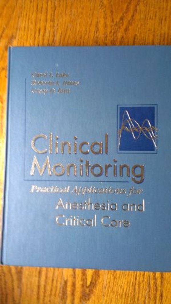 Cover Art for 9780721686981, Clinical Monitoring: Practical Applications for Anesthesia and Critical Care by Lake