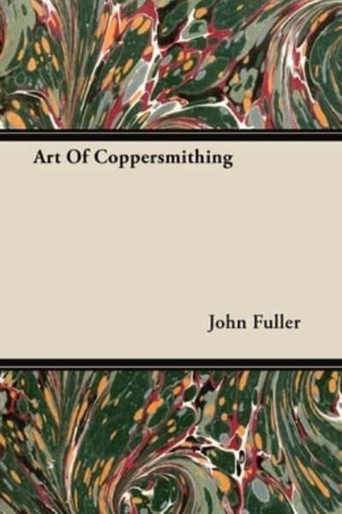 Cover Art for 9781446072592, Art Of Coppersmithing by John Fuller
