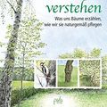 Cover Art for 9783895662997, Bäume verstehen: Was uns Bäume erzählen, wie wir sie naturgemäß pflegen by Peter Wohlleben