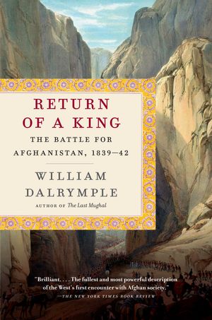 Cover Art for 9780307948533, The Return of a King by William Dalrymple